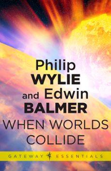 when worlds collide (ebook)-philip wylie-edwin balmer-9780575082502