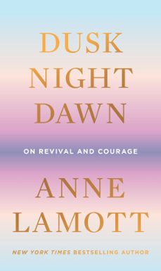 dusk, night, dawn (ebook)-anne lamott-9780593189702