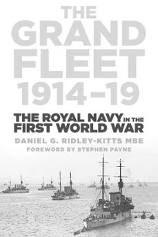 the grand fleet 1914-19 (ebook)-daniel g. ridley-kitts mbe-9780750952002