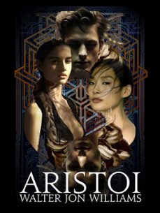 aristoi (ebook)-walter jon williams-9780985454302