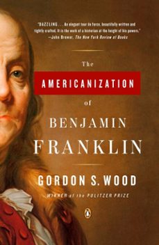 the americanization of benjamin franklin (ebook)-gordon s. wood-9781101200902
