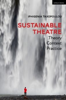 sustainable theatre: theory, context, practice-iphigenia taxopoulou-9781350215702