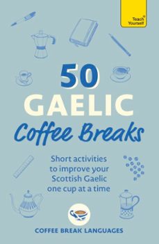 50 gaelic coffee breaks-coffee break languages-9781399823302