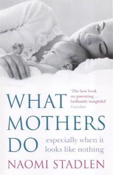 what mothers do (ebook)-naomi stadlen-9781405520102