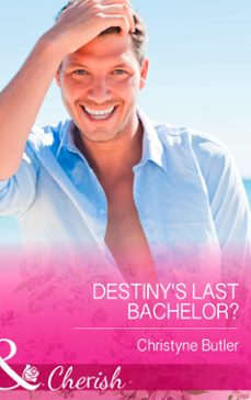 destiny's last bachelor? (ebook)-christyne butler-9781472048202