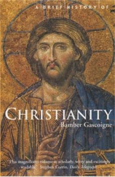a brief history of christianity (ebook)-bamber gascoigne-9781472107602