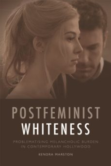 postfeminist whiteness-kendra marston-9781474430302