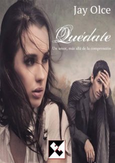 quedate: un amor, mas alla de la comprension (ebook)-jay olce-9781507145302