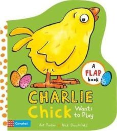 charlie chick wants to play-ant parker-9781509829002