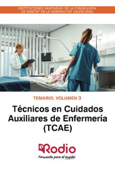 tecnicos en cuidados auxiliares de enfermeria (tcae). temario. volumen 3. instituciones sanitarias de la conselleria de sanitat de la generalitat valenciana (ebook)-9781524314002