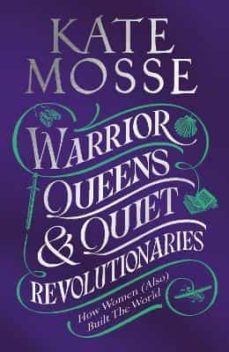 warrior queens & quiet revolutionaries-kate mosse-9781529092202