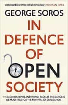 in defence of open society: the legendary philanthropist tackles the dangers we must face for the survival of civilisation-george soros-9781529343502