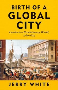 birth of a global city (ebook)-jerry white-9781529934502