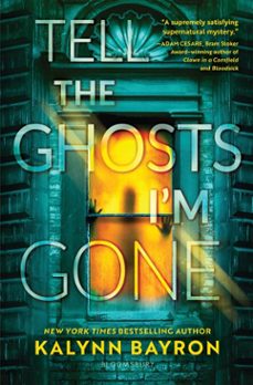 tell the ghosts i'm gone (ebook)-kalynn bayron-9781547615902