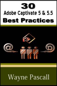 30 adobe captivate 5 &amp; 5.5 best practices (ebook)-wayne pascall-9781620951002
