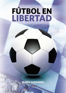 futbol en libertad (ebook)-ruben guerrero-9781629346502