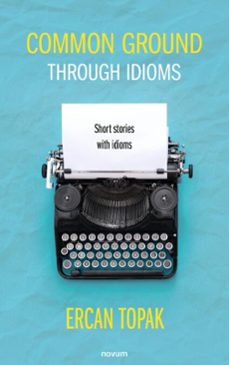 common ground through idioms (ebook)-ercan topak-9781642688702