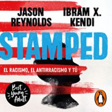 stamped: el racismo, el antirracismo y tú (audiolibro)-ibram x. kendi-jason reynolds-9781644734902