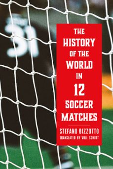 the history of the world in 12 soccer matches (ebook)-stefano bizzotto-9781685892302