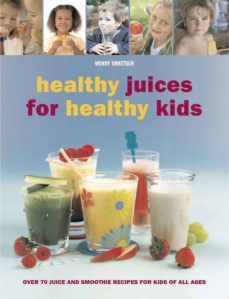 healthy juices for healthy kids (ebook)-wendy sweetser-9781743371602