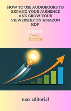 how to use audiobooks to expand your audience and grow your viewership on amazon kdp (ebook)-9781779741202