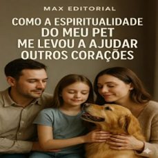 como a espiritualidade do meu pet me levou a ajudar outros coraçes (ebook)-max editorial-9781779744302