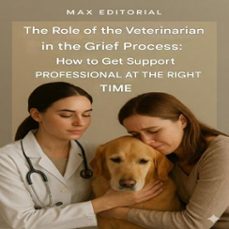 the role of the veterinarian in the grief process: how to get professional support at the right time (ebook)-max editorial-9781779745002