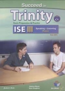succeed in trinity ise iii (c1) listening & speaking self-study edition (student s book, self study guide including answers & mp3-9781781642702