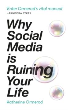 why social media is ruining your life-katherine ormerod-9781788401302