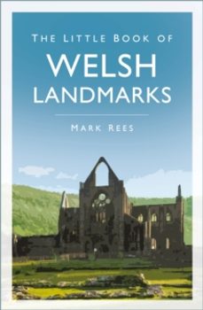 the little book of welsh landmarks-mark rees-9781803998602