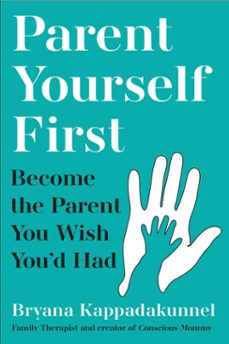 parent yourself first (ebook)-bryana kappadakunnel-9781805463702