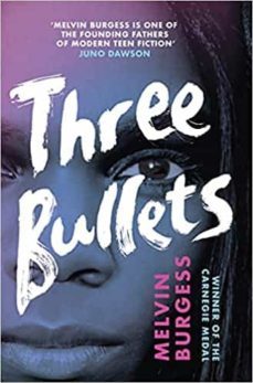three bullets-melvin burgess-9781839130502