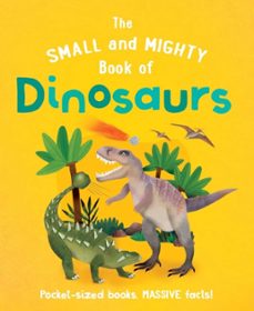 the small and mighty book of dinosaurs (ebook)-clive gifford-9781839351402