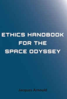 ethics handbook for the space odyssey (ebook)-jacques arnould-9781925612202