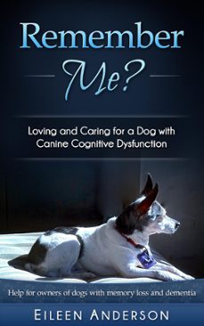 remember me? loving and caring for a dog with canine cognitive dysfunction (ebook)-eileen anderson-9781943634002