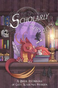 scholarly pursuits: a queer anthology of cozy academia stories (ebook)-robin s. blackwood-e. v. dean-eliza j. fitzwilliam-9781962488402