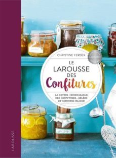le larousse des confitures: la saveur incomparable des confitures, gelees et compotes maison-9782035978202