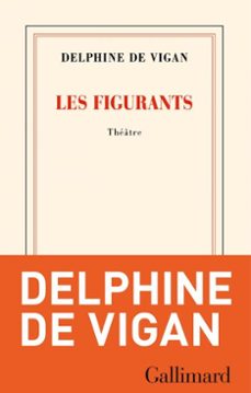 les figurants-delphine de vigan-9782073084002