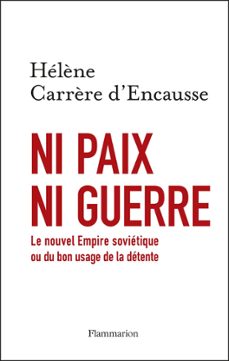 ni paix ni guerre. le nouvel empire sovietique ou du bon usage de la detente (ebook)-helene carrere d encausse-9782081393202