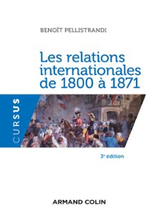 les relations internationales de 1800 a 1871 - 3e ed. (ebook)-benoit pellistrandi-9782200632502