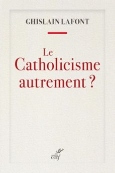 le catholicisme autrement ? (ebook)-ghislain lafont-9782204136402