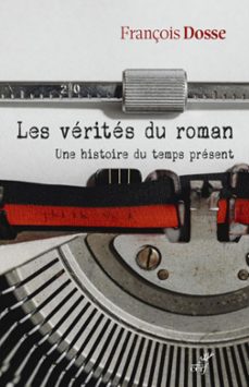 les verites du roman - une histoire du temps present (ebook)-françois dosse-9782204147002