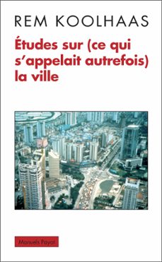 etudes sur (ce qui s'appelait autrefois) la ville (ebook)-rem koolhaas-9782228919302