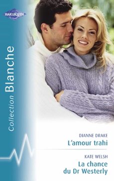 l'amour trahi - la chance du dr westerly (harlequin blanche) (ebook)-dianne drake-kate welsh-9782280256902