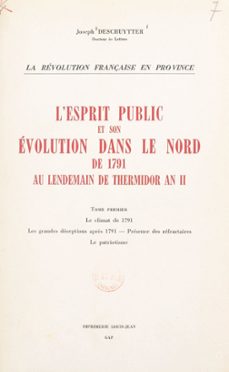 l'esprit public et son evolution dans le nord, de 1791 au lendemain de thermidor an ii (1) (ebook)-joseph deschuytter-9782307022602