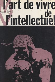 l'art de vivre de l'intellectuel (ebook)-ignace lepp-9782307518402