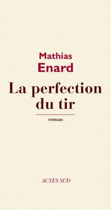 la perfection du tir (ebook)-mathias enard-9782330074302