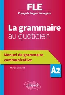 fle. la grammaire au quotidien. manuel de grammaire communicative - a2 (français langue etrangère) (ebook)-9782340043602