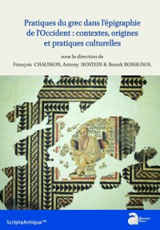 pratiques du grec dans l'épigraphie de l'occident : contextes, origines et pratiques culturelles (ebook)-9782356138002