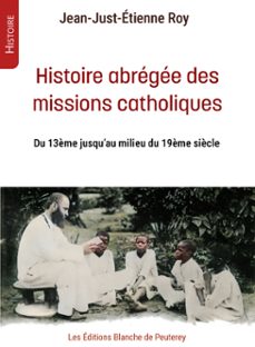 histoire abregee des missions catholiques (ebook)-jean-juste-étienne roy-9782368782002